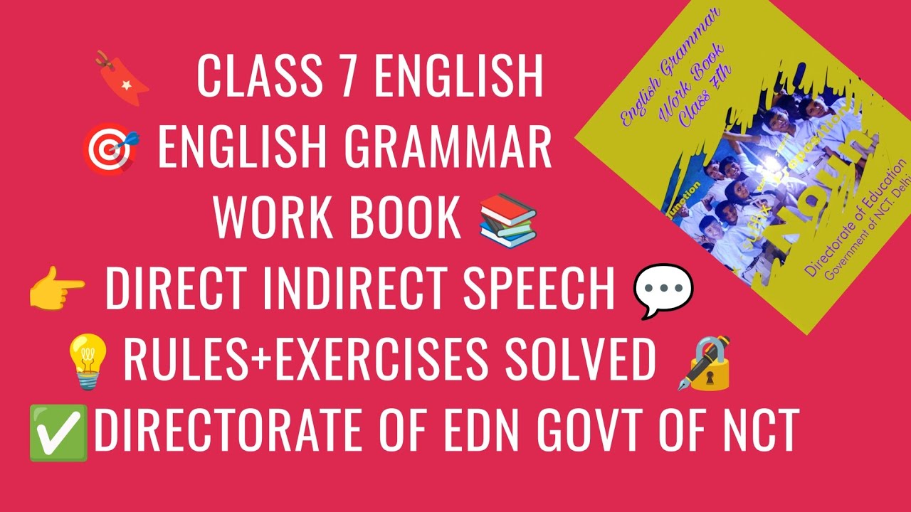 👉CLASS 7 ENGLISH GRAMMAR WORK BOOK 📖 🔥 DIRECT INDIRECT SPEECH | RULES+ EXERCISES SOLVED 🔐|✅GOVT, NCT