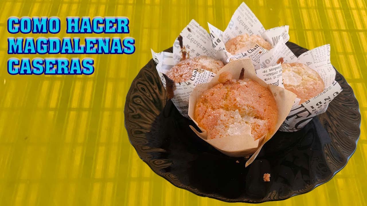 Como hacer Magdalenas Caseras