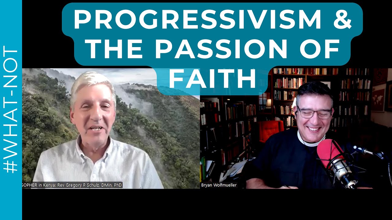 Progressivism and the Passion of Faith