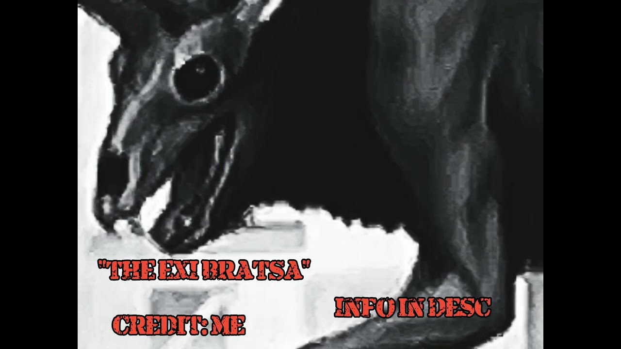 The Exi Bratsa (my cryptid) (DO NOT WATCH AT NIGHT!) (cryptid info in desc)