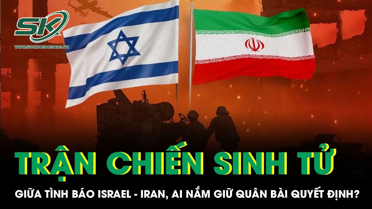 Trận chiến sinh tử giữa tình báo Israel - Iran: Ai đang nắm giữ quân bài quyết định?