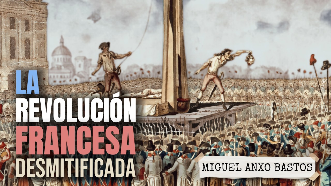 Desmitificando la Revolución Francesa | Miguel Anxo Bastos