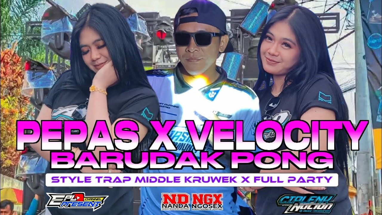 DJ MIDDLE KRUWEK PEPAS x VELOCITY x BARUDAK PONG FULL PARTY 