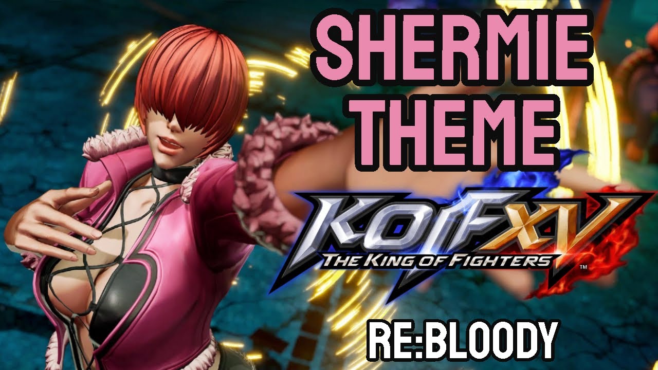 KOF XV｜Shermie Trailer Theme｜Re:Bloody｜New faces Team OST