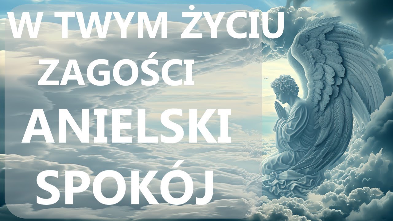 ANIELSKI SPOKÓJ DUSZY DLA CIEBIE | Piękne rozważanie z modlitwą do Aniołów o spokój