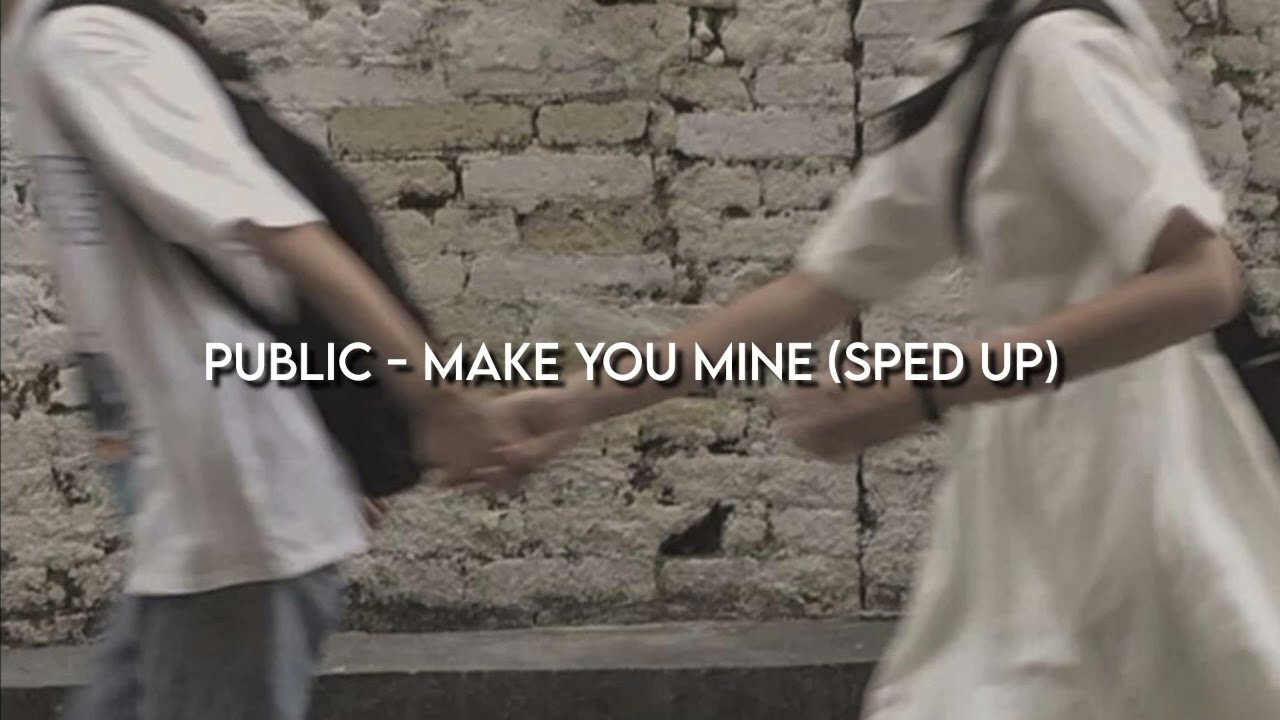 make you mine - sped up