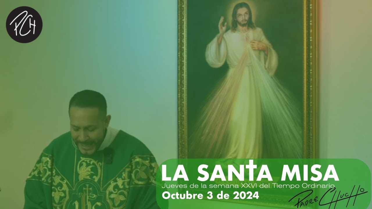 Padre Chucho - La Santa Misa (jueves 3 de octubre)