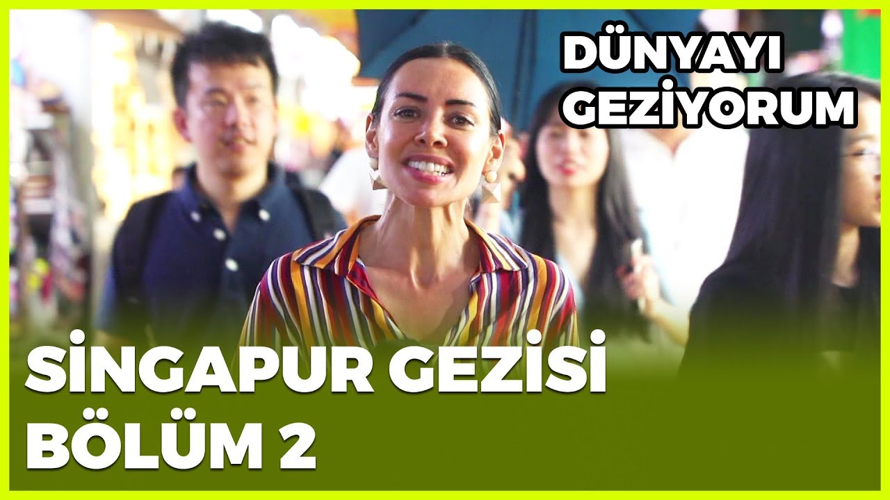 Dünyayı Geziyorum - Singapur-2 | 17 Kasım 2019