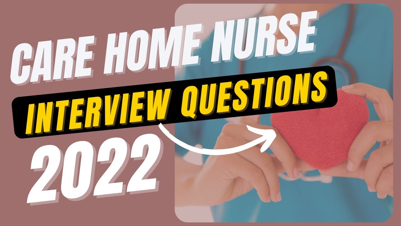 UK Care Home Nurse Interview Questions 2022