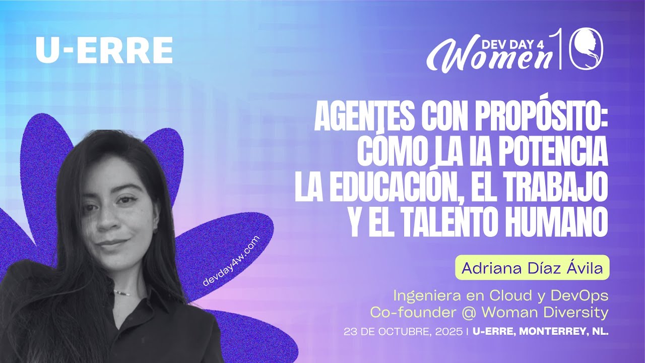 Agentes con Propósito: Cómo la IA Potencia la Educación, el Trabajo y el Talento Humano - DD4W 2025