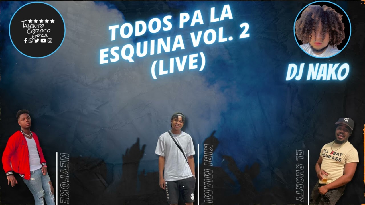 Todos Pa La Esquina [Mixtape] Vol&bull; 2 (Live) - DJ NAKO &bull;TALENTO COROCO GOZA & EL SHORTY 🎤🔥🥶