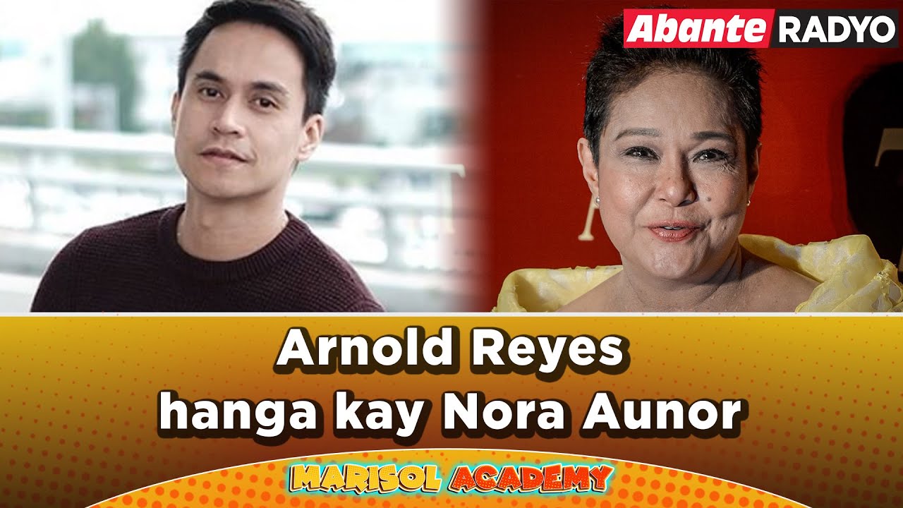 Arnold Reyes hanga kay Nora Aunor  | MARISOL ACADEMY QUICKIE
