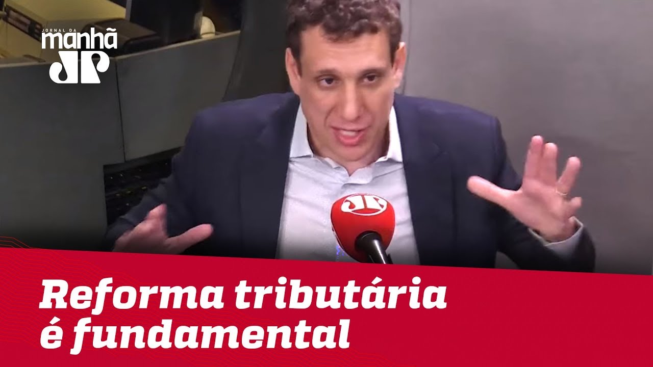 Samy Dana: Reforma tributária é fundamental para o país crescer