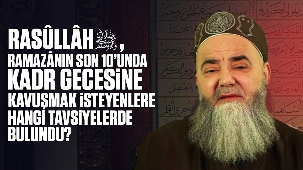 Rasûllâh ﷺ, Ramazânın Son 10’unda Kadr Gecesine Kavuşmak İsteyenlere Hangi Tavsiyelerde Bulundu?