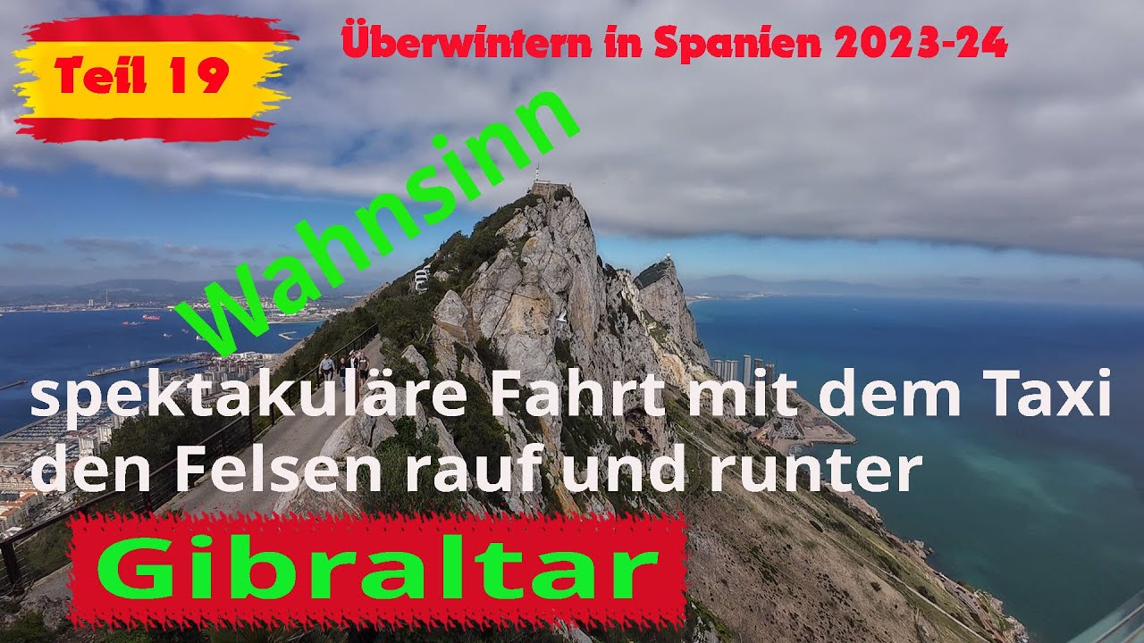 Vlog19 Gibraltar/überwintern in Spanien, turbulente  Taxifahrt auf dem🫣 Felsen,wir sagen wie es geht