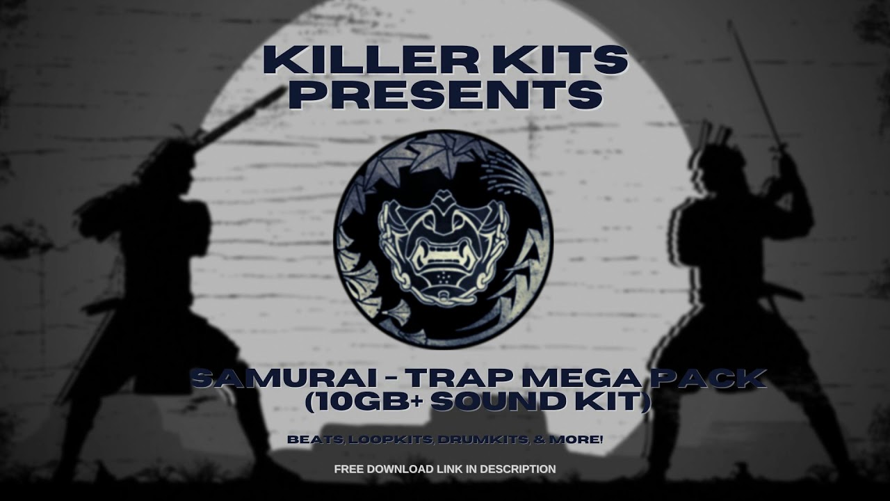[FREE] KILLER KITS - SAMURAI TRAP MEGAPACK [10GB+ TRAP DRUMKIT] - (Samples for Hip-Hop, Trap)