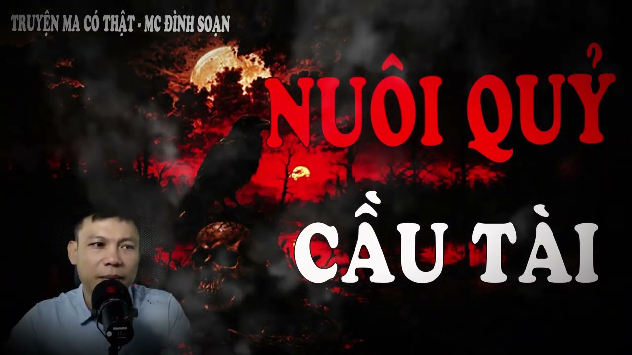 Truyện Ma Đình Soạn Mới : NUÔI QUỶ CẦU TÀI -