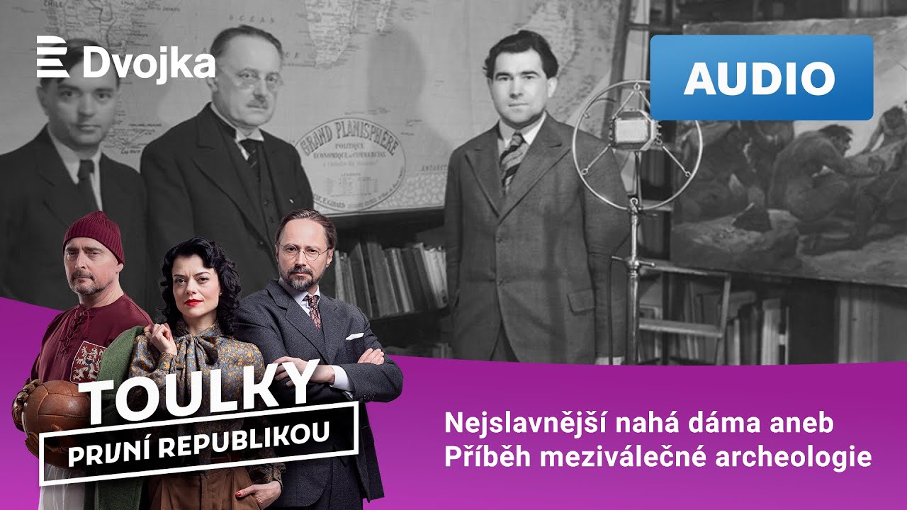 Toulky první republikou: 33. Nejslavnější nahá dáma aneb Příběh meziválečné archeologie