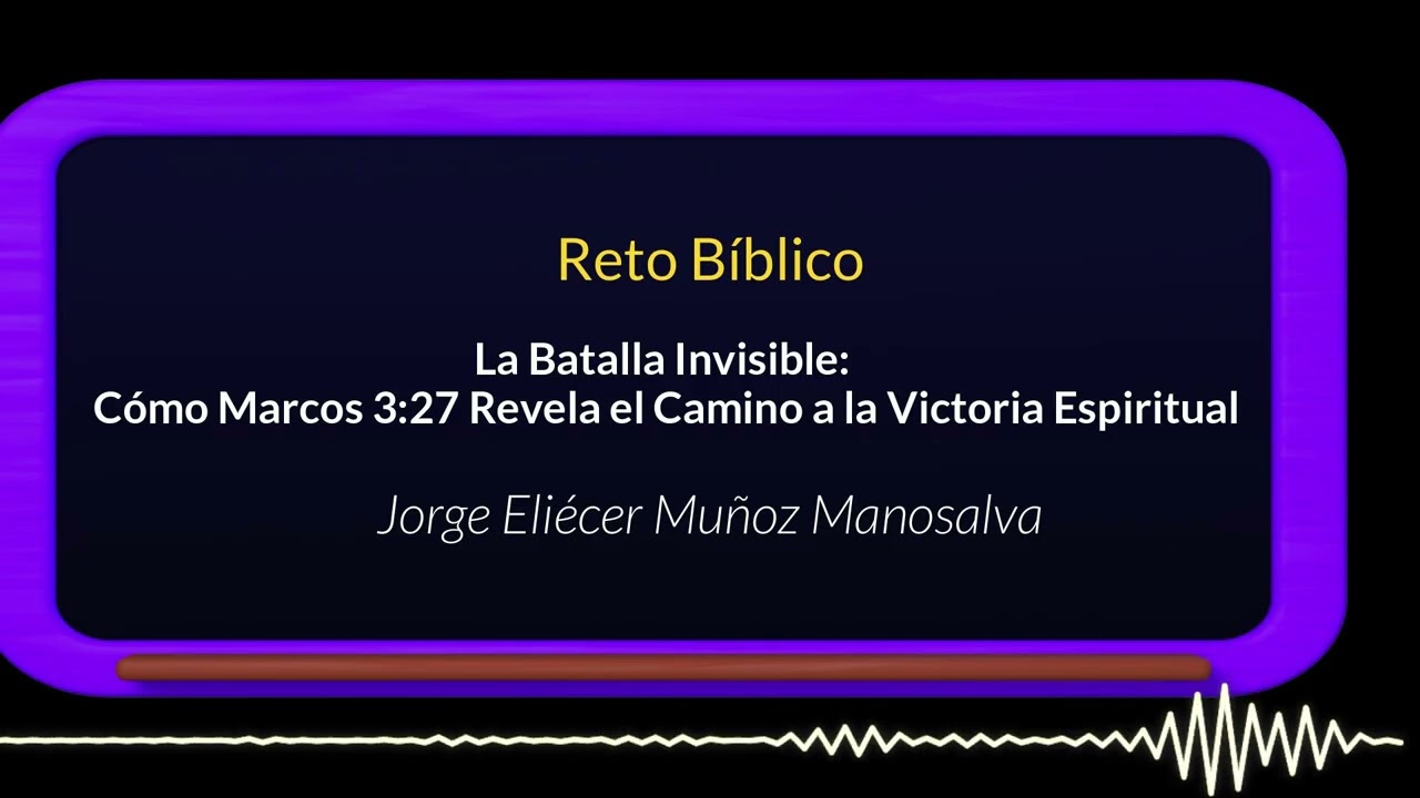 La Batalla Invisible: Cómo Marcos 3:27 Revela el Camino a la Victoria Espiritual