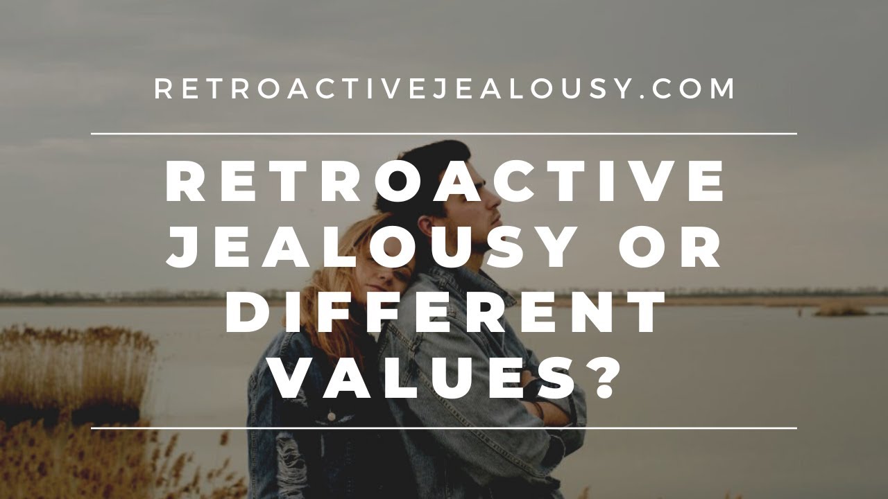 Это ретроактивная ревность или конфликт ценностей? | RetroactiveJealousy.com