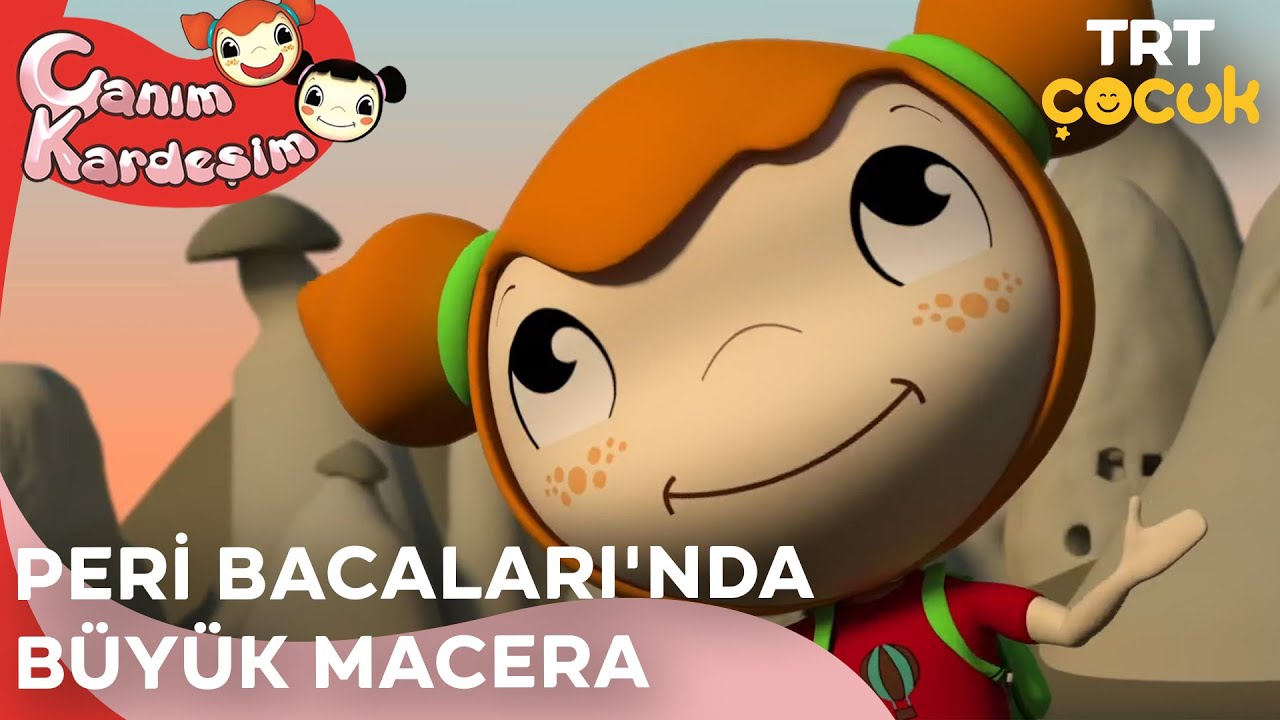 Canım Kardeşim - Peri Bacaları'nda Büyük Macera
