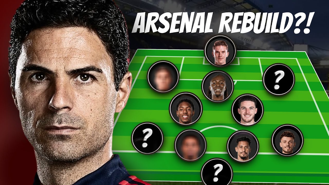 Arsenal Keep and Sell! How do Arsenal Rebuild Their Squad for Next Season After Winning the Prem?