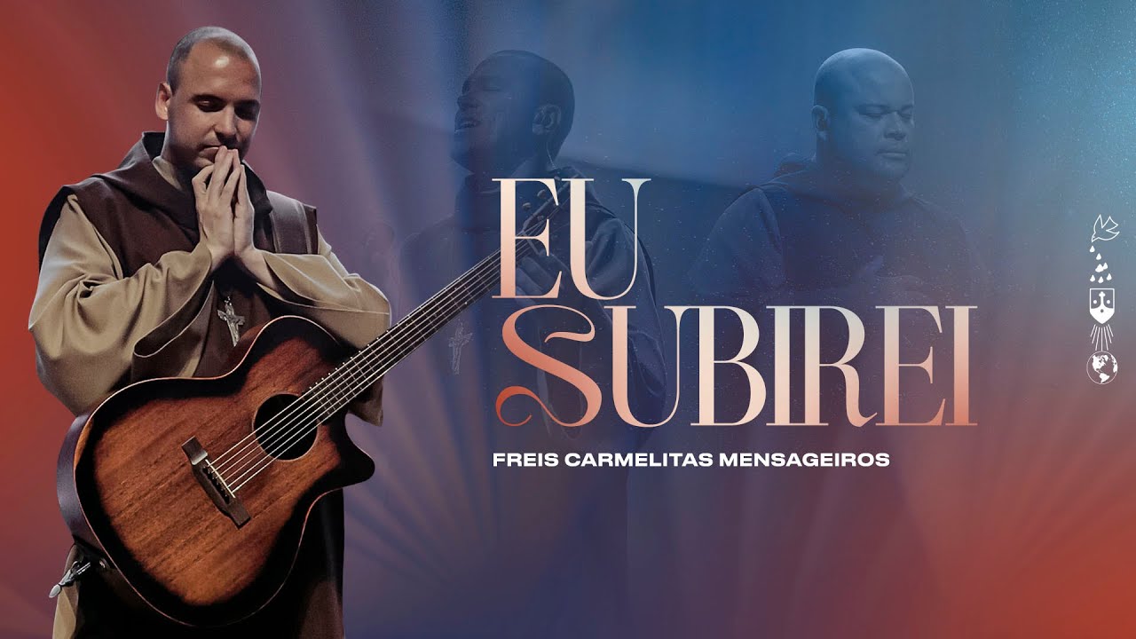 Eu Subirei | Freis Carmelitas Mensageiros
