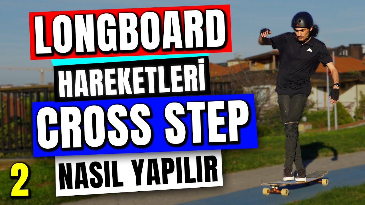 Longboard Cross Step Hareketi Nasıl Yapılır