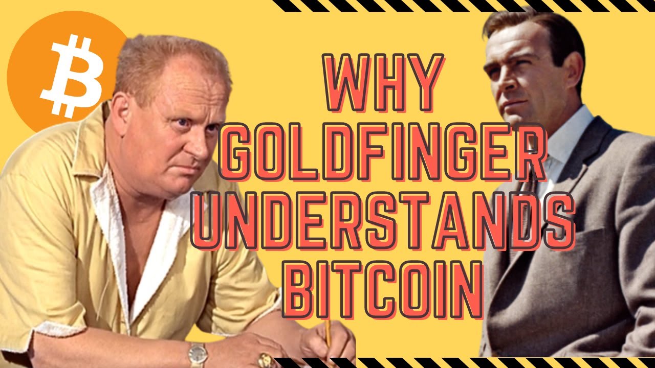 Goldfinger explains scarcity to 007 -BITCOIN and the evolution of adoption