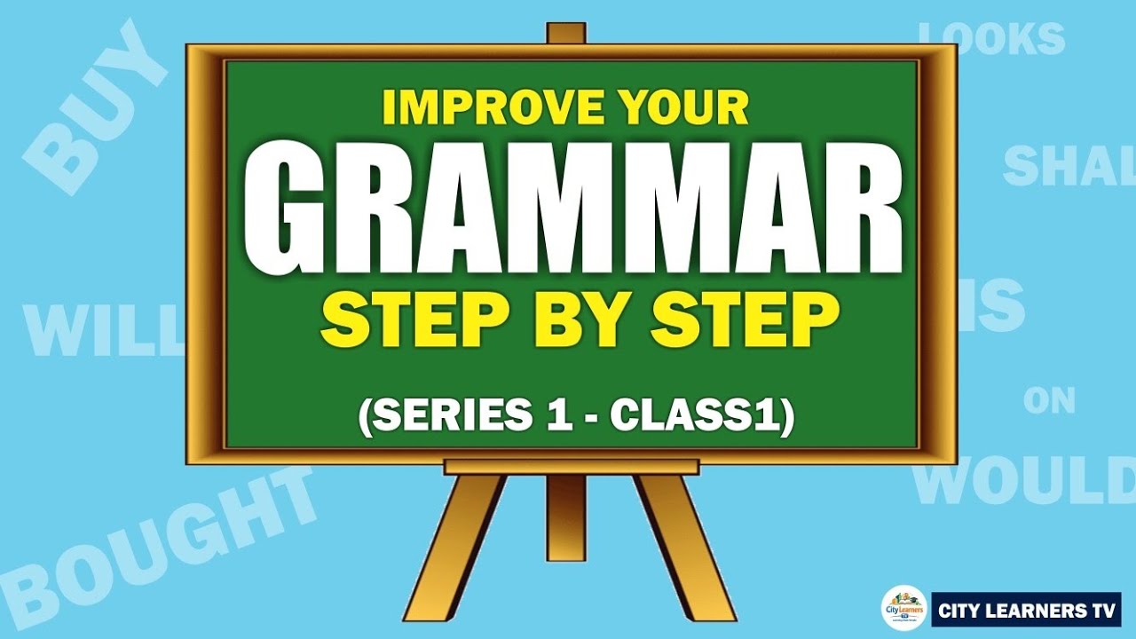 IMPROVE YOUR GRAMMAR | STEP BY STEP | SERIES 1 | CLASS 1 (INTRODUCTION)