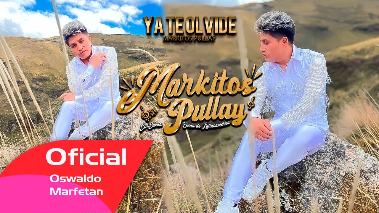 MARKITOS PULLAY 2024 - YA TE OLVIDE  -  ((VIDEO OFICIAL C4K ))