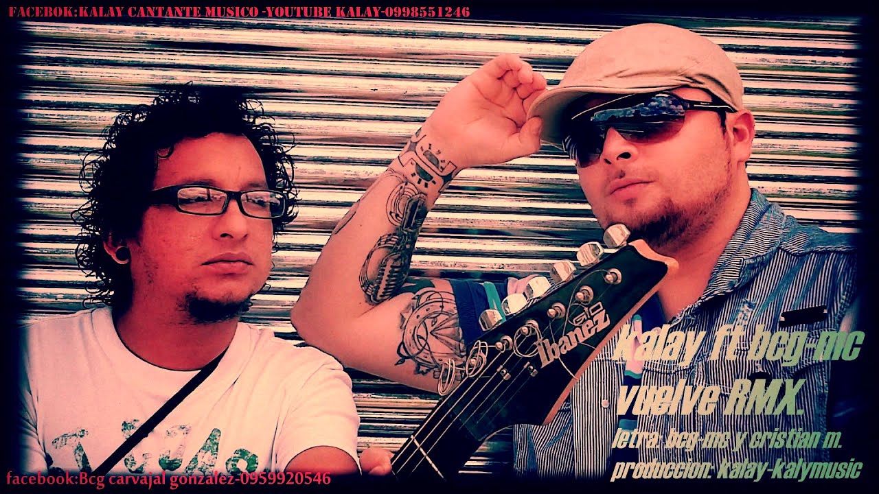 vuelve rmx- kalay ft bcg-mc