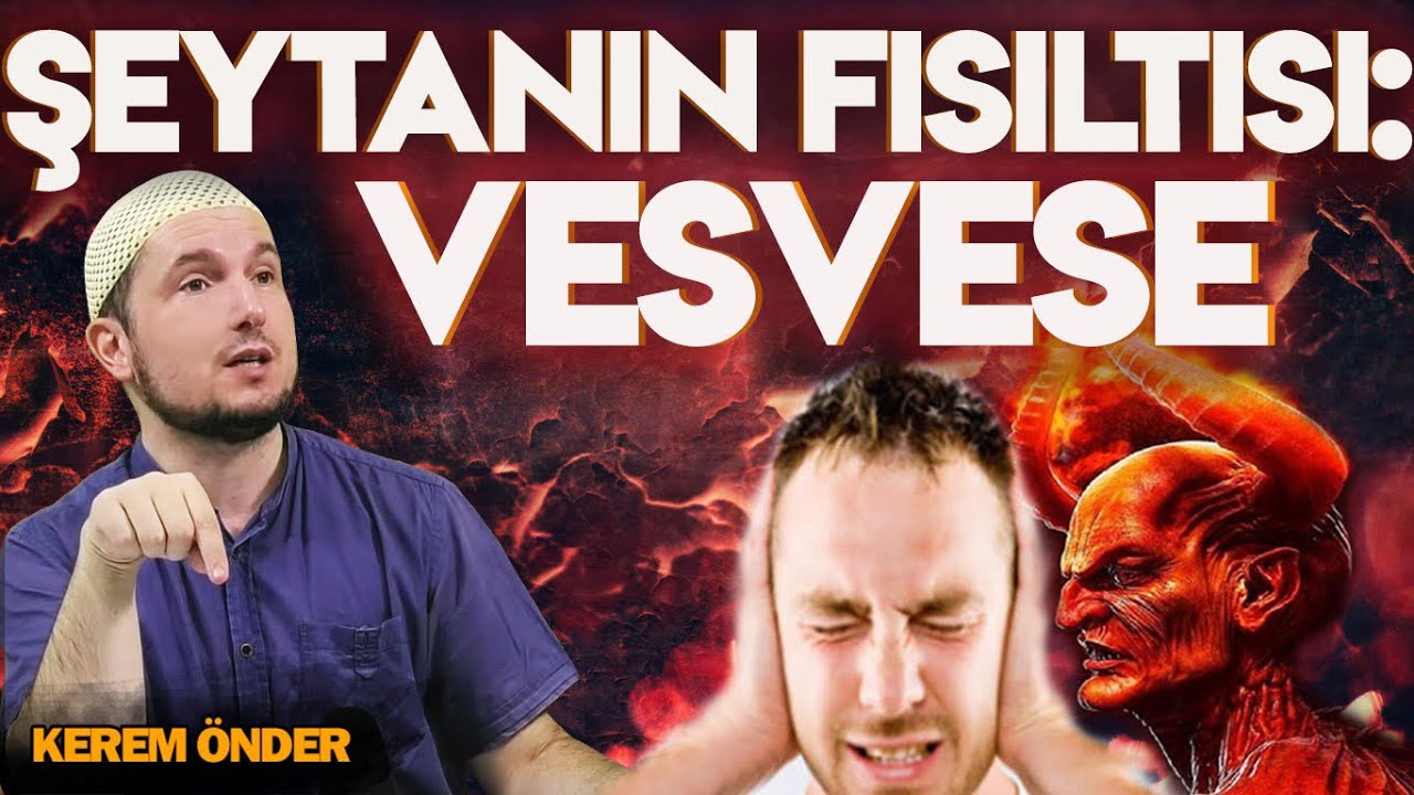 Şeytanın fısıltısı: Vesvese... / Kerem Önder
