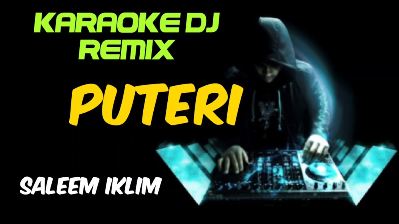 DJ PUTERI - SALEEM IKLIM ( KARAOKE DJ REMIX + LIRIK )