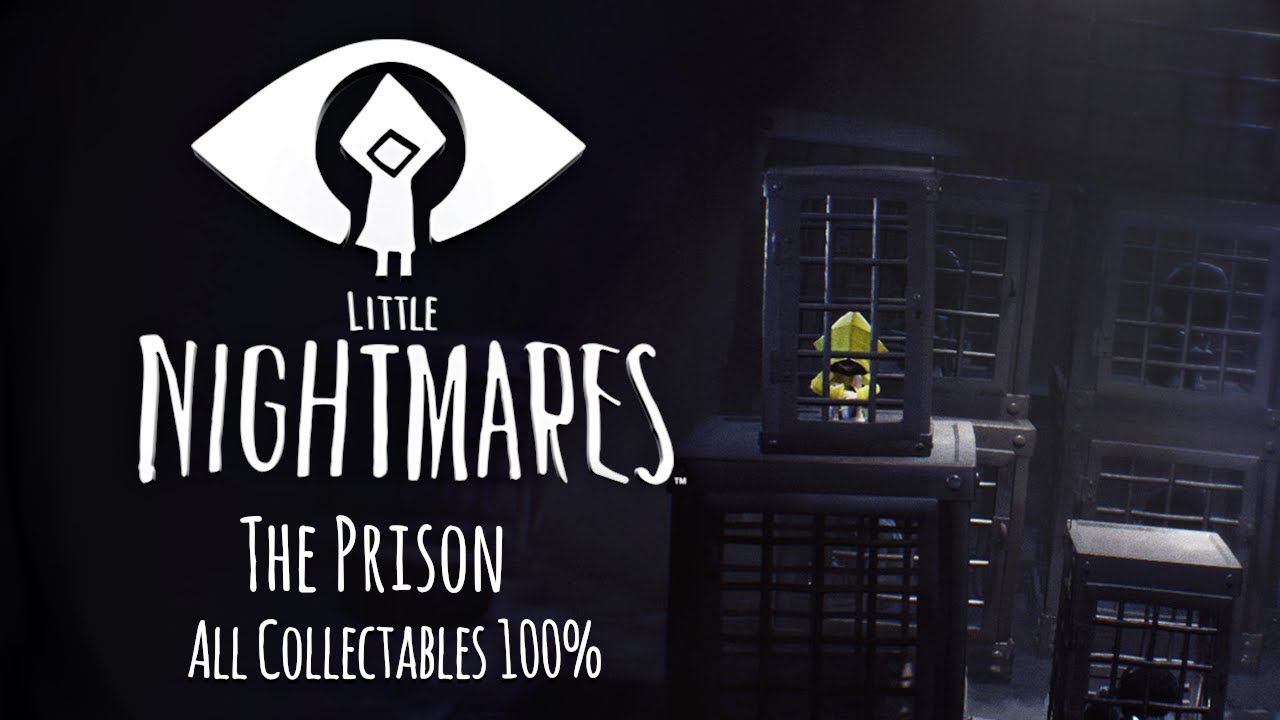 The Prison | Little Nightmares - All Collectables 100% Chapter One | FULL GAME