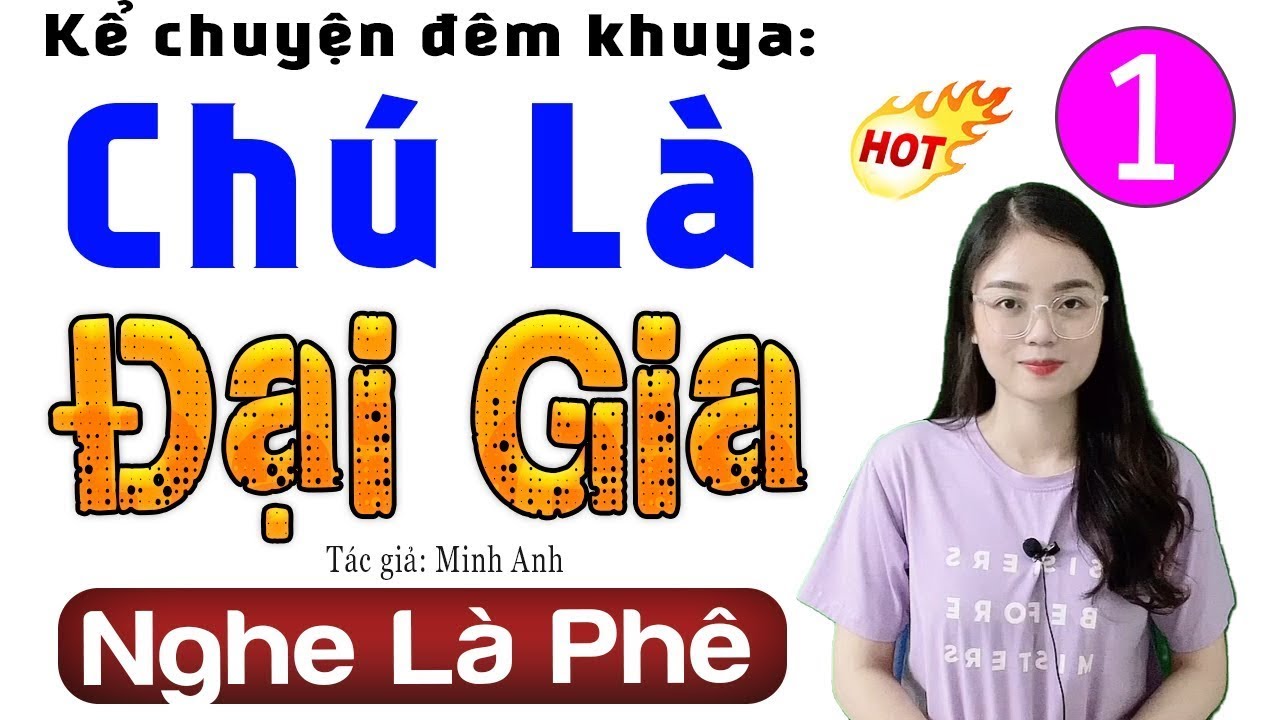 Siêu Phẩm Truyện Ngắn Độc Quyền Mới Nhất - CHÚ LÀ ĐẠI GIA - Hãy nghe thử 1 lần - [NGHE KẺO TIẾC]