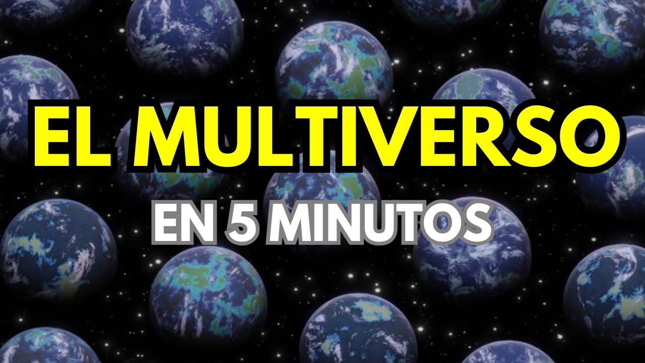 El MULTIVERSO Explicado en 5 Minutos: Todo lo Que Necesitas Saber