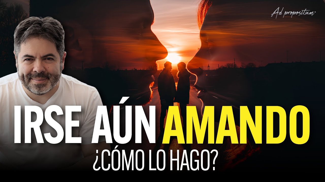 Aprender a irse desde el amor- Efrén Martínez | ADpropositum T2