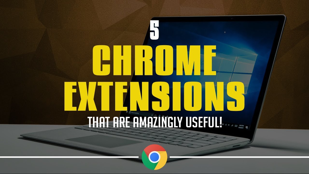 5 Chrome Extensions That Are Amazingly Useful!