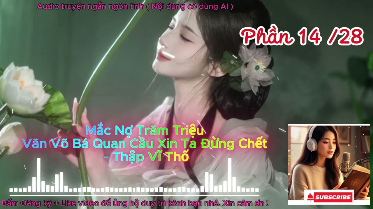 Xuyên Không Kỳ Lạ: Mắc Nợ Trăm Triệu Văn Võ Bá Quan Cầu Xin Ta Đừng Chết | Audio Ngôn Tình Hài | P14