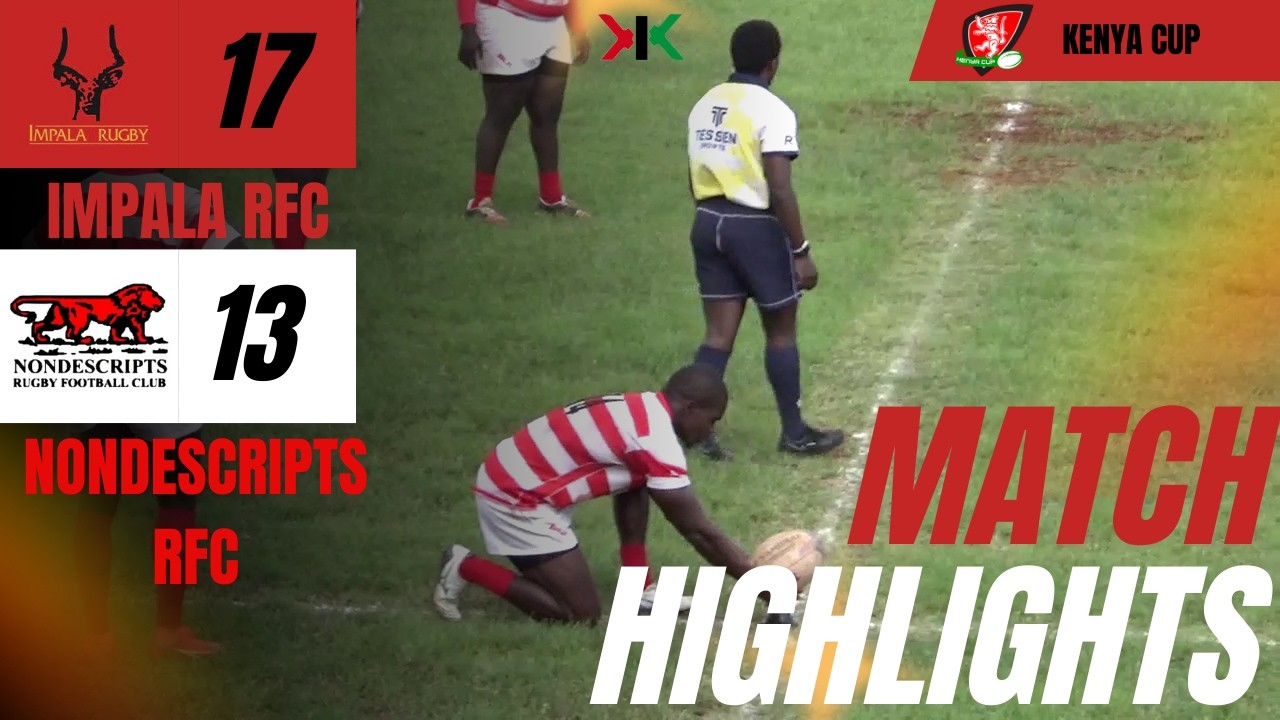 IMPALA RFC VS NONDESCRIPTS RFC | KENYA CUP 2025-2026 WEEK 11 MATCH HIGHLIGHTS