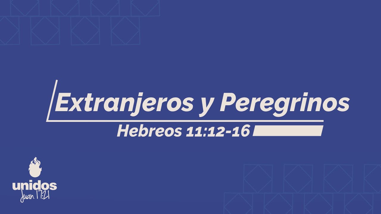 Abraham, Extranjeros y Peregrinos - Hebreos 11:12-16 - Estudio Bíblico