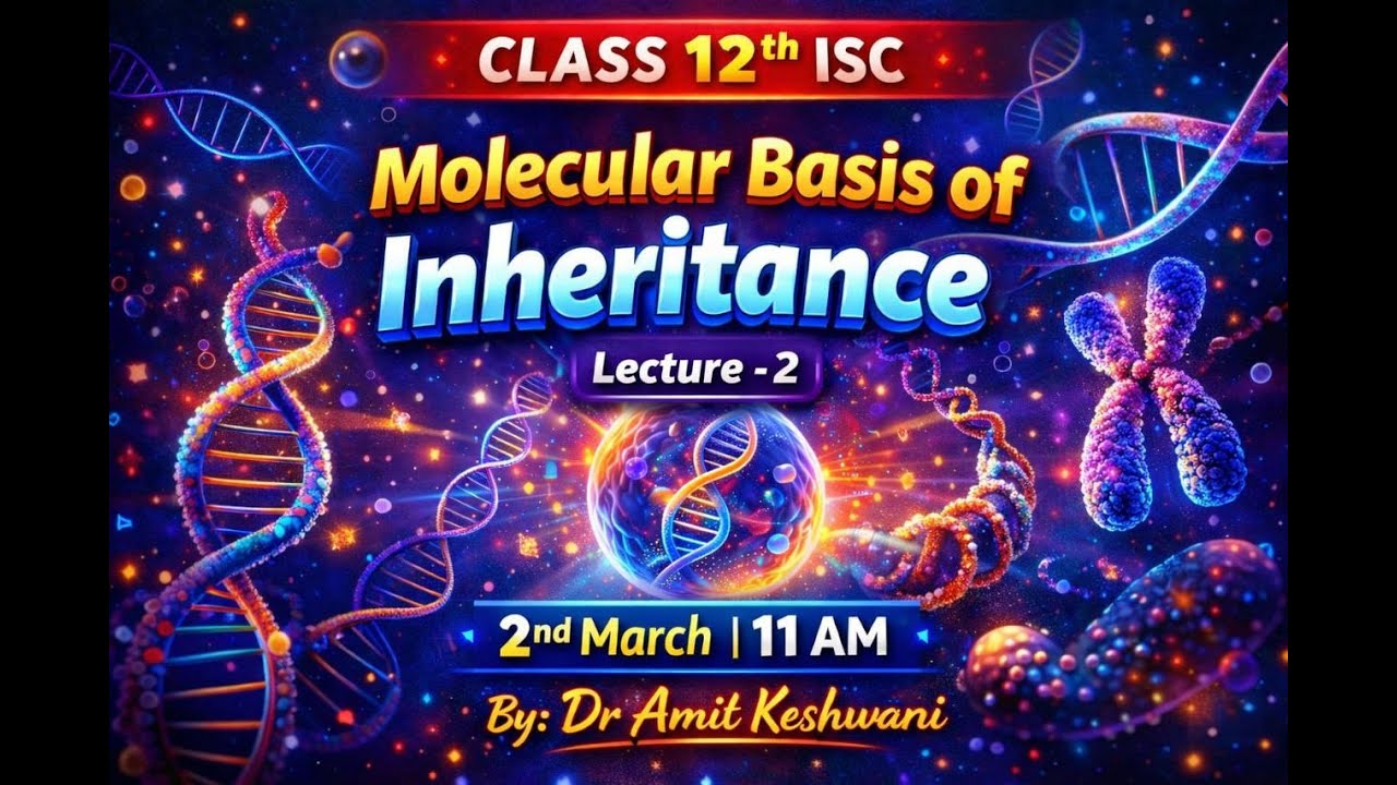12th ISC |LECTURE 2|MOLECULAR BASIS OF INHERITANCE |One Shot |Live | BOARD EXAM 2026