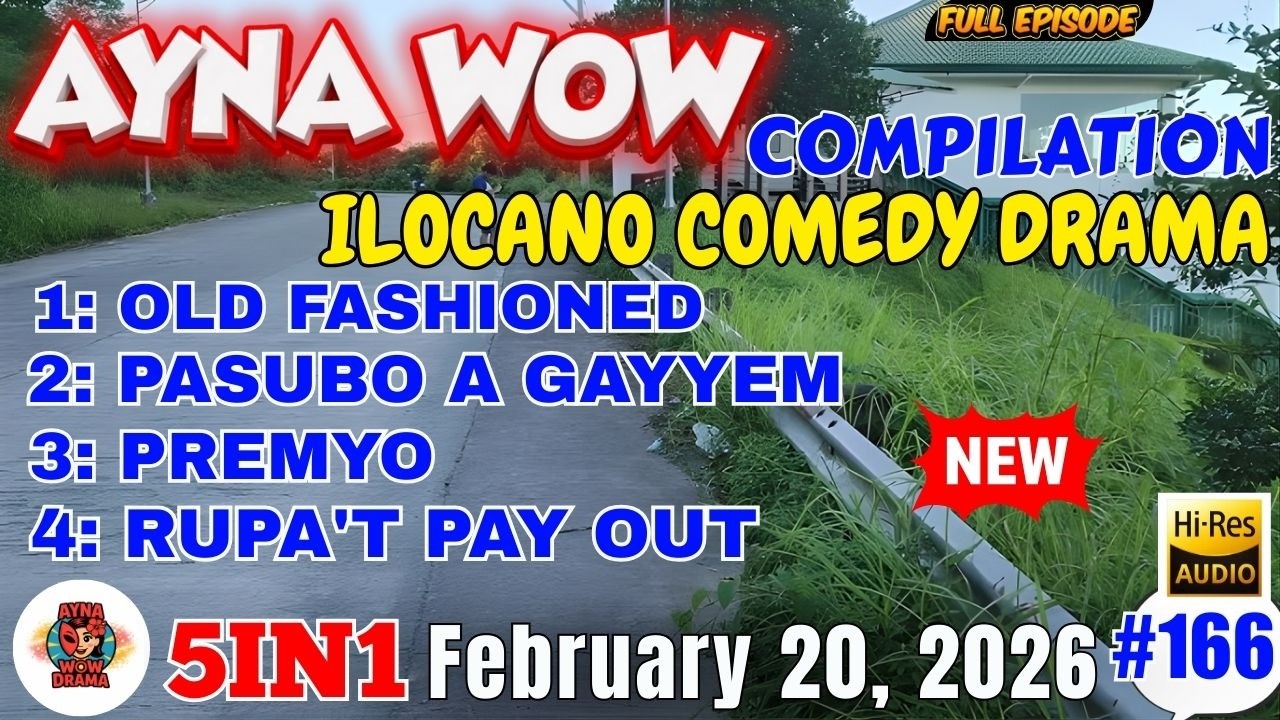 AYNA WOW #5IN1 #166 | BEST ILOCANO COMEDY 1 HOUR DRAMA - February 20,2026 Full Episode #aynawowdrama