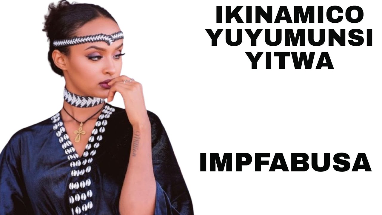 MBEGA IKINAMICO TWABATEGURIYE YITWA IMPFABUSA