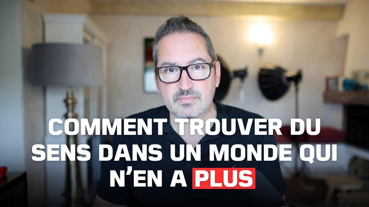 Comment trouver du sens... dans un monde qui n&rsquo;en a plus !