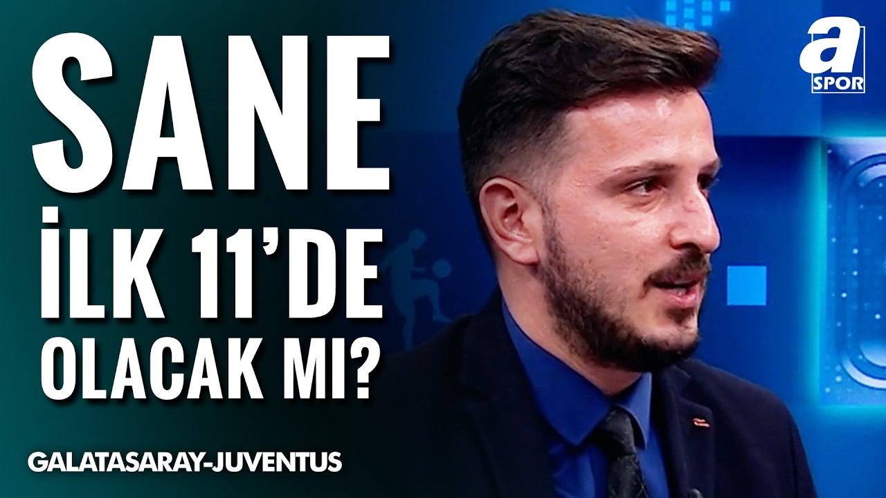 Leroy Sane, Galatasaray-Juventus Maçında İlk 11’de Mi? Emre Kaplan Canlı Yayında Açıkladı