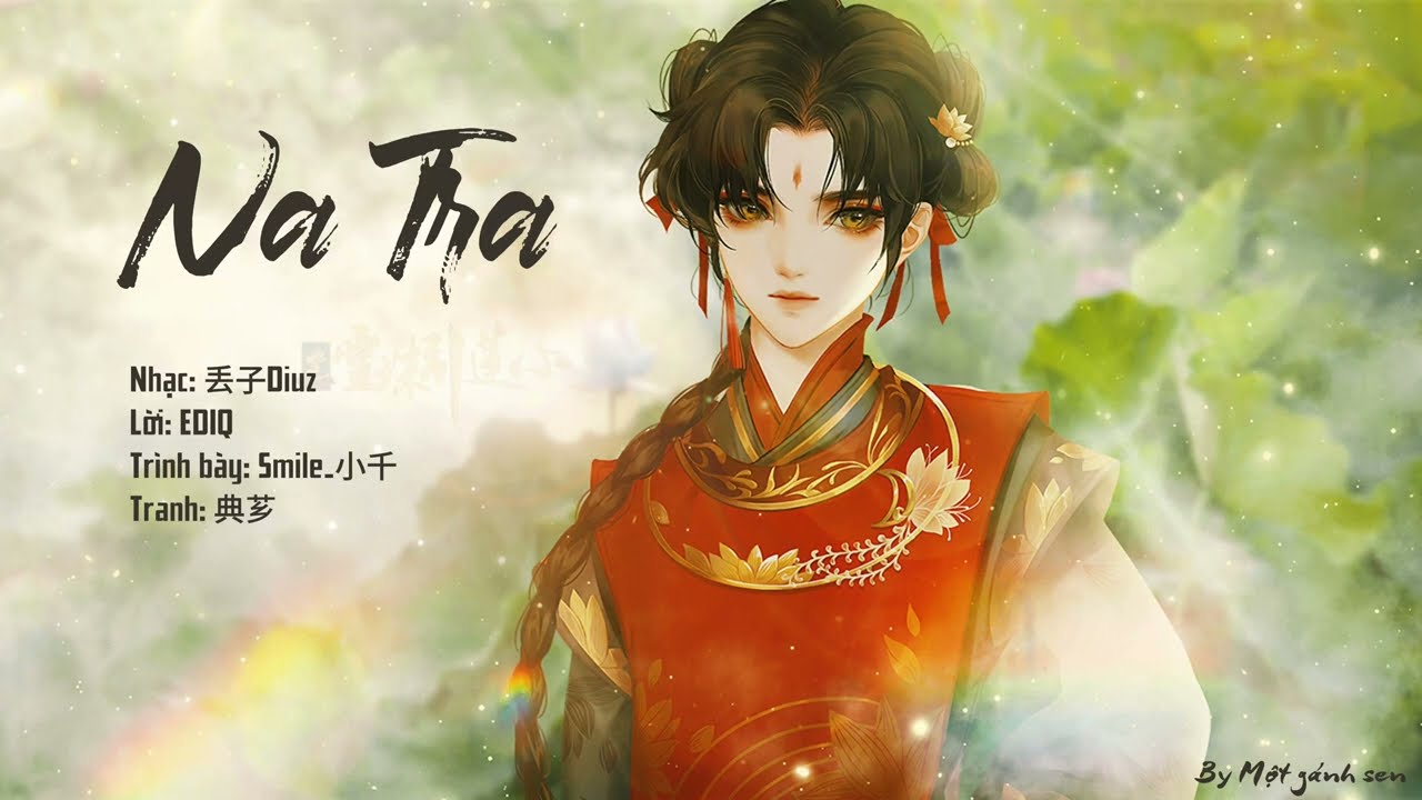[Vietsub/Pinyin] Na Tra - Linh Châu Dẫn Liên Tâm || 哪吒灵珠引莲心 (Smile_小千)