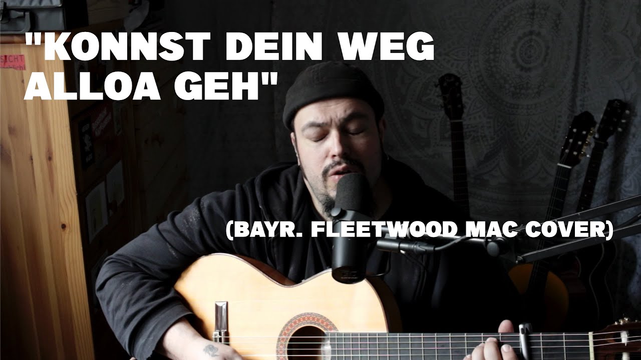 GO YOUR OWN WAY (Fleetwood Mac) auf BAIRISCH