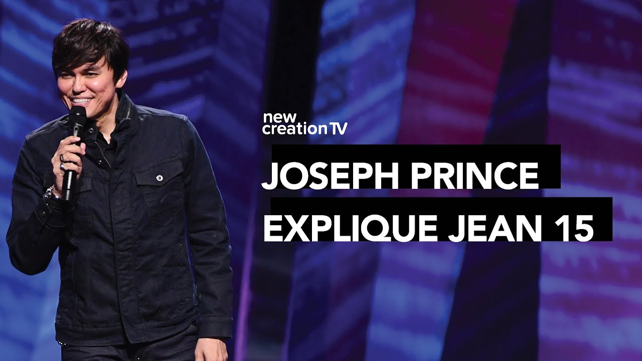 Joseph Prince explique Jean 15 | New Creation TV Français